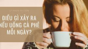 Điều gì xảy ra khi uống cà phê mỗi ngày?